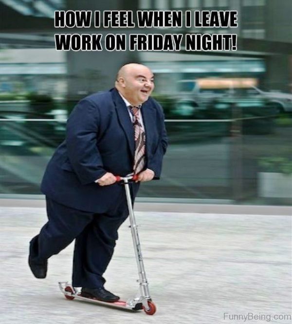 leaving-work-on-friday-meme-funny-pictures-and-images