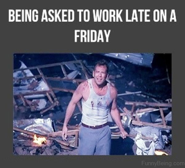 Being Asked to Work Late on A Friday Meme