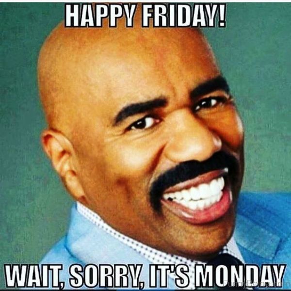 Happy Friday, Wait, Sorry Meme