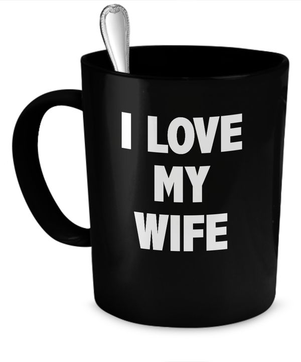 I Love My Wife Cup