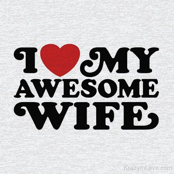I Love My Awesome Wife