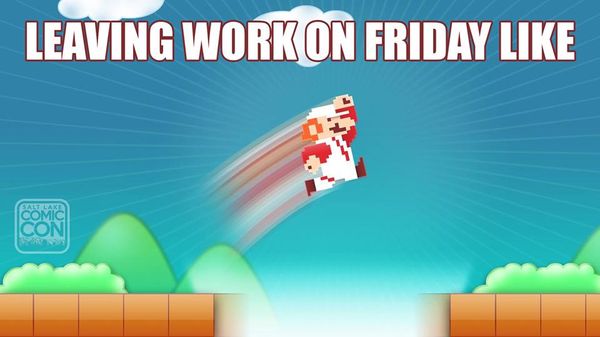 Leaving Work on Friday Like Mario...