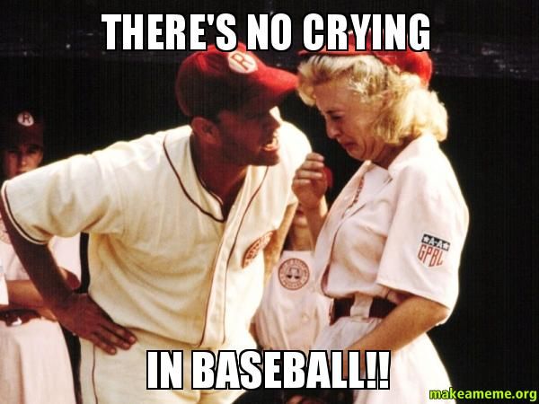 no crying in baseball meme