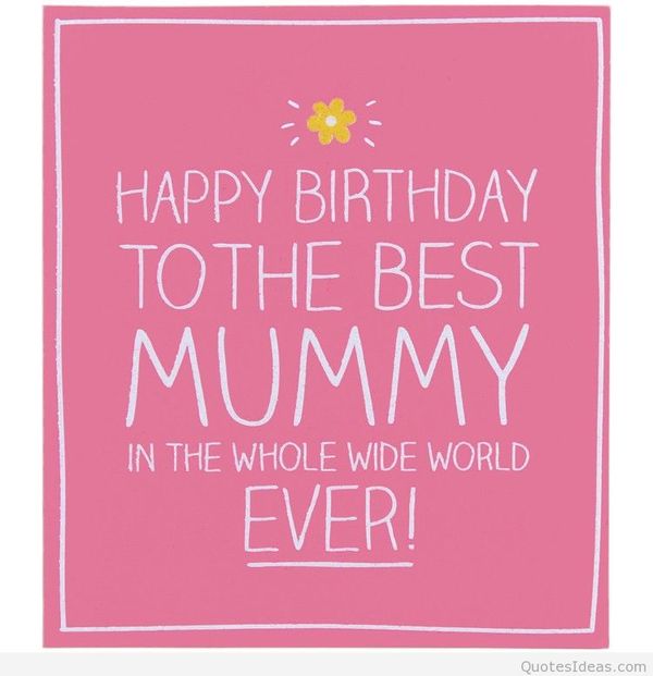 Happy birthday to the best mummy in the whole wide world ever!