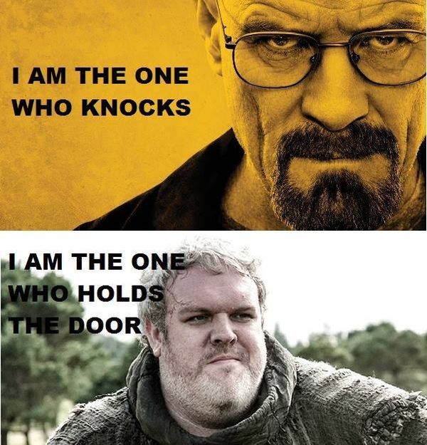 I am the one who knocks I am the one who holds the door