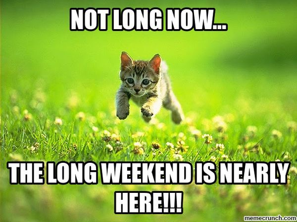 Not long now... the long weekend is nearly here!!!