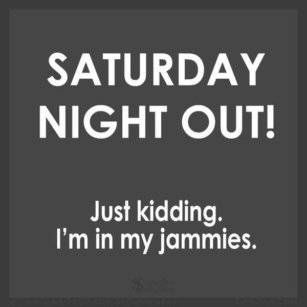 Saturday night out! Just kidding. I`m in my jammies.