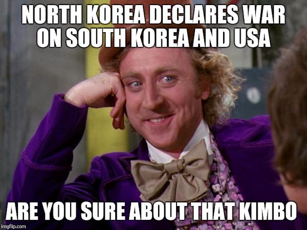 North Korea declares war on south korea and usa are you sure about that kimbo