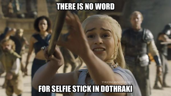 There is no word for selfie stick in dothraki