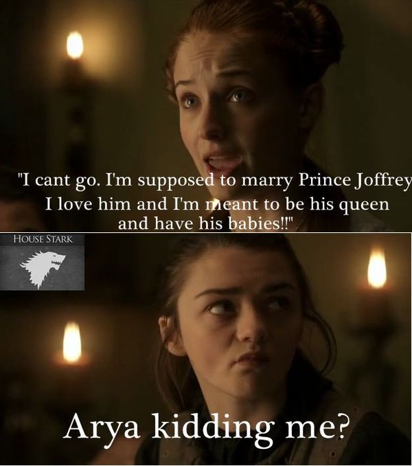 I cant go. I`m supposed to marry Prince Joffrey. I love him and I`m meant to be his queen and have his babies!!
