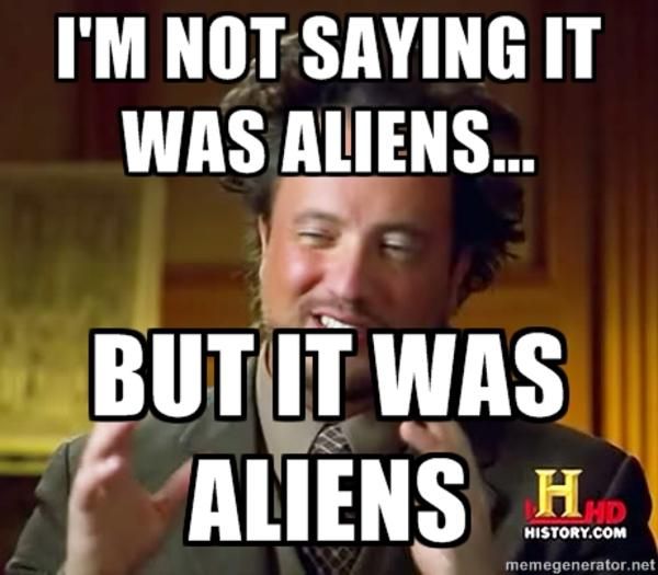 Ancient Aliens Memes - History Channel Aliens Guy Memes