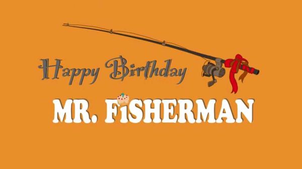 Perfect happy birthday fisherman