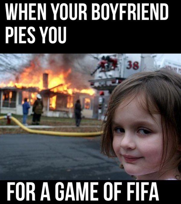 When you boyfriend pies you for a game of fifa