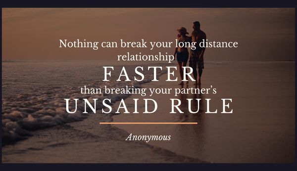 Nothing can break your long distance relationship faster than breaking your partner’s unsaid rule