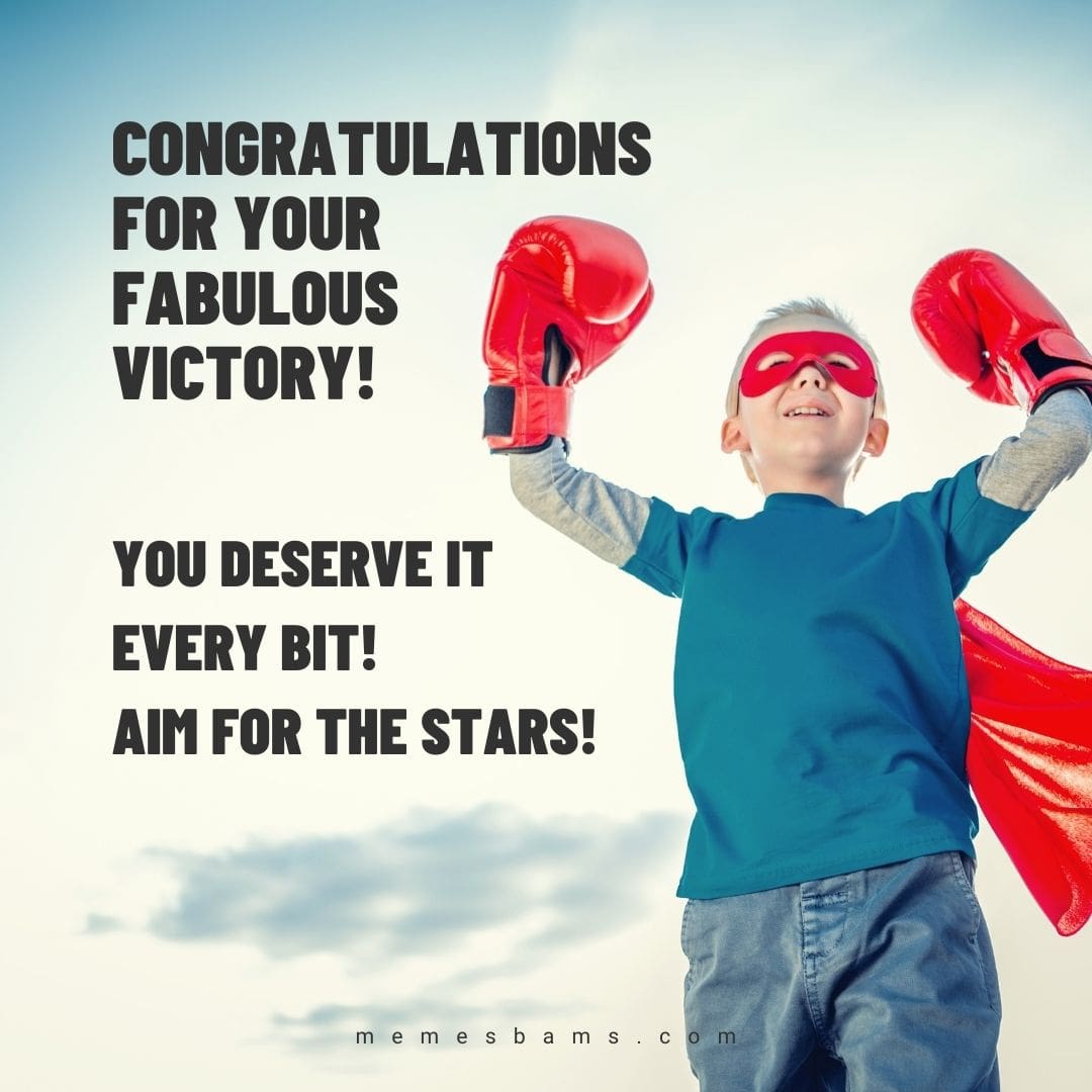 Congratulations for your victory