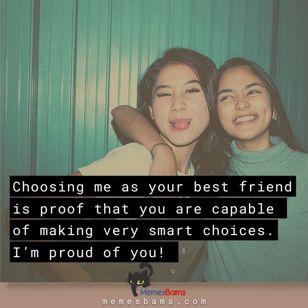 Funny reasons why I love you best friend - proud of you